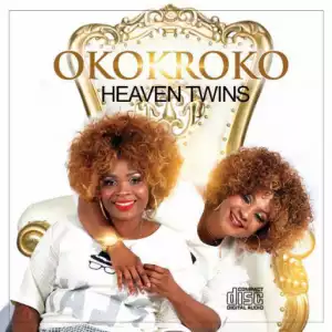 Heavenly Twins - Okokroko FT Great Ampong